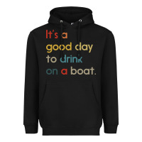 Black it's a good day to drink on a boat Heavyweight Hoodie - artisFamous