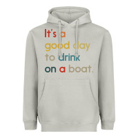 Moon Dust it's a good day to drink on a boat Heavyweight Hoodie - artisFamous