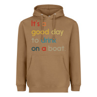 Toasted Coconut it's a good day to drink on a boat Heavyweight Hoodie - artisFamous