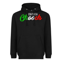 Black don't be a chooch  funny italian slang dad joke gift shirt Heavyweight Hoodie - artisFamous