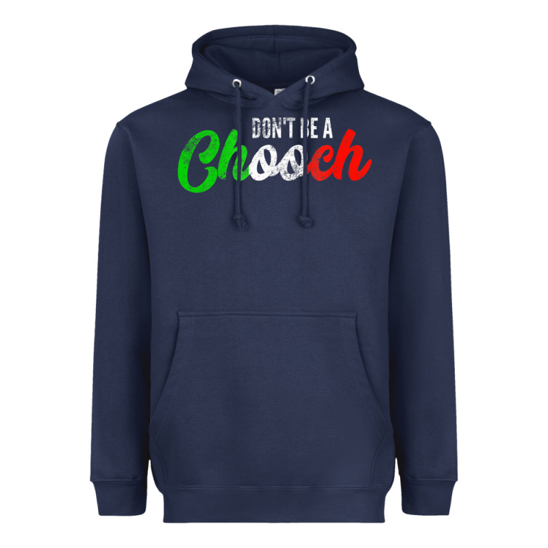Don't Be A Chooch  Funny Italian Slang Dad Joke Gift Shirt Heavyweight Hoodie by artisFamous | Teevron