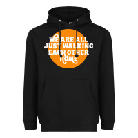 Black We are all just walking each other home Heavyweight Hoodie - artisFamous
