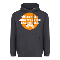 Smoke We are all just walking each other home Heavyweight Hoodie - artisFamous