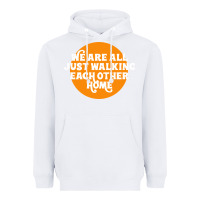White We are all just walking each other home Heavyweight Hoodie - artisFamous