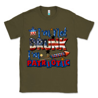 Army Green I'm not drunk i'm patriotic 4th of july Classic Tee - CowGirlArtShop