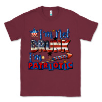 Burgundy I'm not drunk i'm patriotic 4th of july Classic Tee - CowGirlArtShop