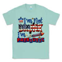 Seafoam I'm not drunk i'm patriotic 4th of july Classic Tee - CowGirlArtShop