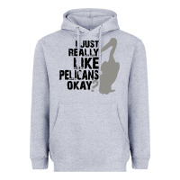 Heather Grey i just really like pelicans okay Heavyweight Hoodie - artisFamous