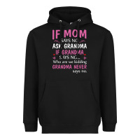 Black if mom says no ask grandma if grandma says no Heavyweight Hoodie - artisFamous