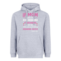Heather Grey if mom says no ask grandma if grandma says no Heavyweight Hoodie - artisFamous