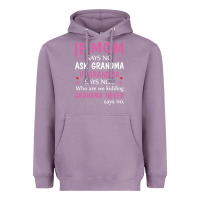 Lavender if mom says no ask grandma if grandma says no Heavyweight Hoodie - artisFamous