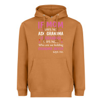Meerkat if mom says no ask grandma if grandma says no Heavyweight Hoodie - artisFamous