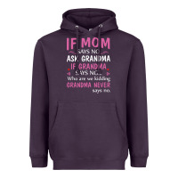Plum if mom says no ask grandma if grandma says no Heavyweight Hoodie - artisFamous