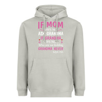 Moon Dust if mom says no ask grandma if grandma says no Heavyweight Hoodie - artisFamous