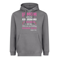 Storm if mom says no ask grandma if grandma says no Heavyweight Hoodie - artisFamous