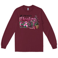 Burgundy all i want for christmas is cure Long Sleeve Tee - FaDigitalArtStudio