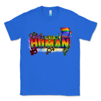 True Royal We are all human Classic Tee - CowGirlArtShop