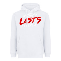 White Nothing lasts forever Heavyweight Hoodie - artisFamous