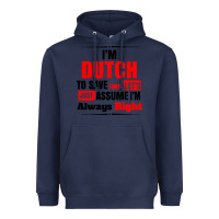 Navy i'm dutch to save time let's just assume i'm alway Heavyweight Hoodie - artisFamous