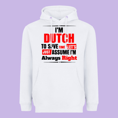 I'm Dutch To Save Time Let's Just Assume I'm Alway Heavyweight Hoodie Designed By Artisfamous