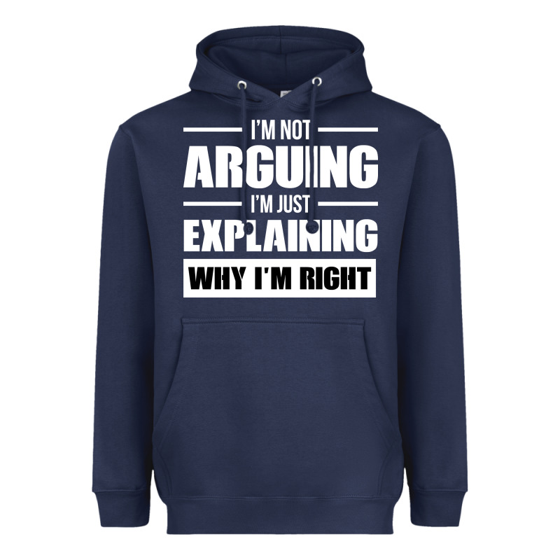 I'm Not Arguing I'm Just Explaining Why I'm Right Funny Heavyweight Hoodie by artisFamous | Teevron