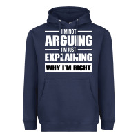 Navy I'M NOT ARGUING I'M JUST EXPLAINING WHY I'M RIGHT FUNNY Heavyweight Hoodie - artisFamous