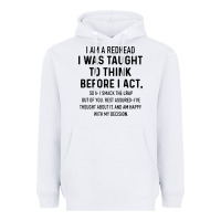 White i am a redhead i was taught to think Heavyweight Hoodie - artisFamous