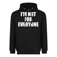 Black I'm Not For Everyone Funny Heavyweight Hoodie - artisFamous