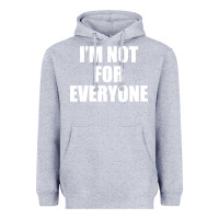 Heather Grey I'm Not For Everyone Funny Heavyweight Hoodie - artisFamous