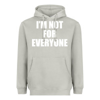 Moon Dust I'm Not For Everyone Funny Heavyweight Hoodie - artisFamous