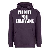 Plum I'm Not For Everyone Funny Heavyweight Hoodie - artisFamous