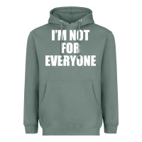 Sage I'm Not For Everyone Funny Heavyweight Hoodie - artisFamous