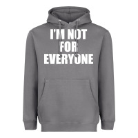 Storm I'm Not For Everyone Funny Heavyweight Hoodie - artisFamous