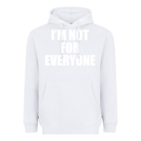 White I'm Not For Everyone Funny Heavyweight Hoodie - artisFamous