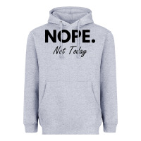 Heather Grey nope not today Heavyweight Hoodie - artisFamous