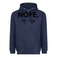 Navy nope not today Heavyweight Hoodie - artisFamous