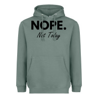Sage nope not today Heavyweight Hoodie - artisFamous
