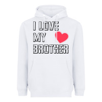 White i love my brother, brothers day , brother sister  love Heavyweight Hoodie - artisFamous