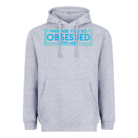 Heather Grey why are you so obsessed with me Heavyweight Hoodie - artisFamous