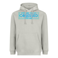 Moon Dust why are you so obsessed with me Heavyweight Hoodie - artisFamous