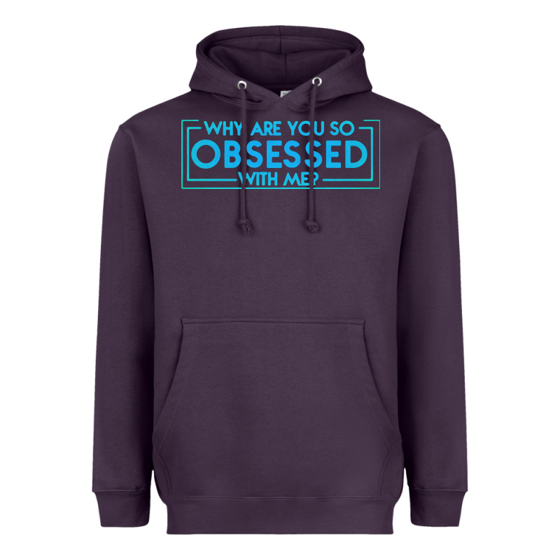 Why Are You So Obsessed With Me Heavyweight Hoodie by artisFamous | Teevron