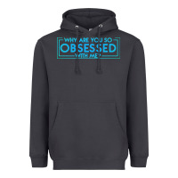 Smoke why are you so obsessed with me Heavyweight Hoodie - artisFamous