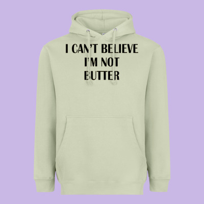 I Cant Believe Im Not Butter Heavyweight Hoodie Designed By Artisfamous