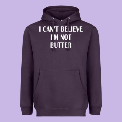 I Cant Believe Im Not Butter Heavyweight Hoodie Designed By Artisfamous
