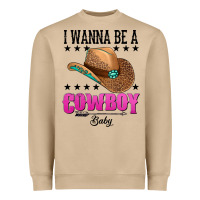 I Wanna Be A Cowboy Baby Heavyweight Sweatshirt | Teevron