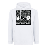 White Let there be house music Heavyweight Hoodie - artisFamous
