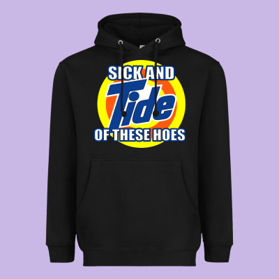 Sick And Tide Of These Hoes Heavyweight Hoodie Designed By Artisfamous