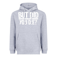 Heather Grey but did you die Heavyweight Hoodie - artisFamous