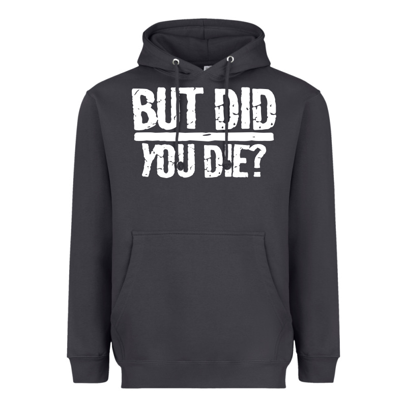 But Did You Die Heavyweight Hoodie by artisFamous | Teevron