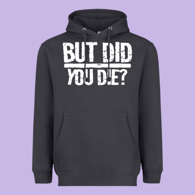 But Did You Die Heavyweight Hoodie Designed By Artisfamous